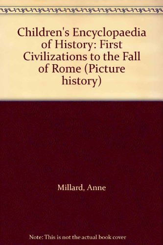Beispielbild fr Children's Encyclopaedia of History: First Civilizations to the Fall of Rome (Picture history) zum Verkauf von medimops