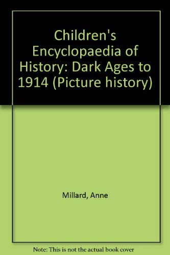 9780746010198: Children's Encyclopaedia of History: Dark Ages to 1914 (Picture history)