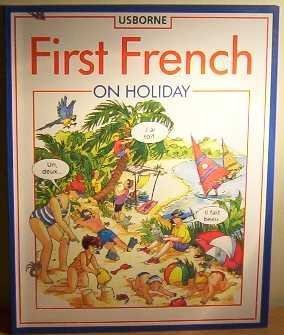 Imagen de archivo de First French on Holiday (Usborne First Languages) a la venta por Reuseabook