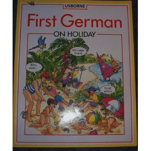 Imagen de archivo de First German on Holiday (Usborne First Languages) a la venta por AwesomeBooks