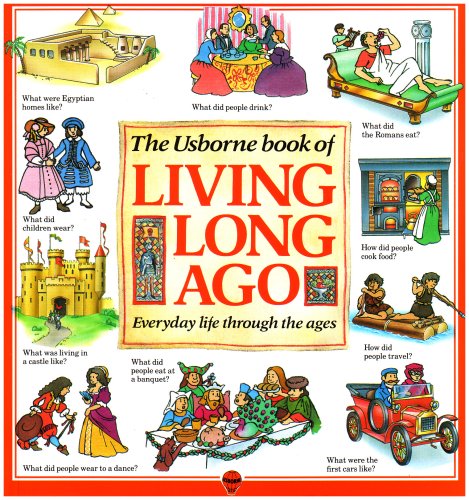 9780746011096: The Usborne Book of Living Long Ago: "Clothes and Fashion", "Travel and Transport", "Food and Eating" and "Houses and Homes"
