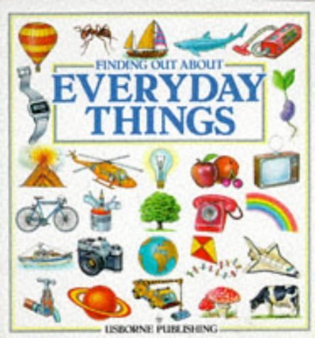 9780746011102: Finding Out About Everyday Things: "Things That Go", "Things Outdoors" and "Things at Home" (Usborne Explainers)