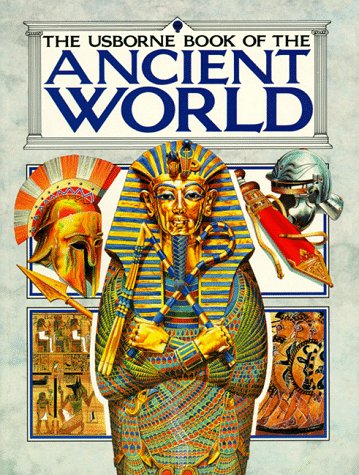 9780746012338: Usborne Book of the Ancient World: Combined Volume : Early Civilization/the Greeks/the Romans/ (Illustrated World History)