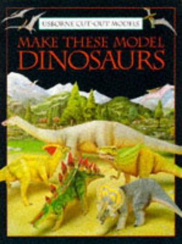 9780746013205: Make These Model Dinosaurs (Usborne Cut Out Models)
