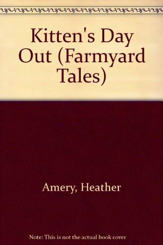 9780746014325: Kitten's Day Out (Farmyard Tales)