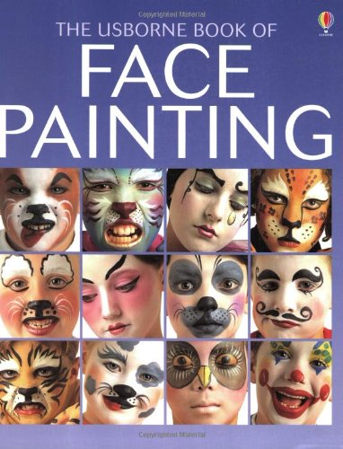 Beispielbild fr The Usborne Book of Face Painting (How to Make) zum Verkauf von Nealsbooks