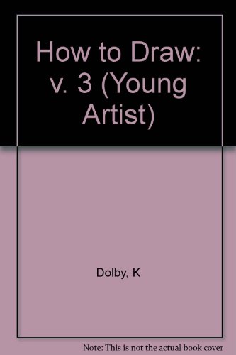 Stock image for How to Draw: v. 3 (Young Artist) for sale by AwesomeBooks