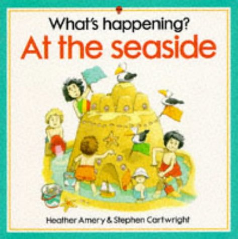 9780746015407: What's Happening at the Seaside (What's happening here?)