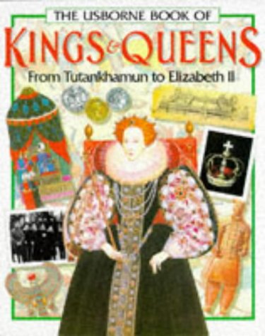 Imagen de archivo de The Usborne Book of Kings & Queens: From Tutankhamun to Elizabeth II a la venta por SecondSale