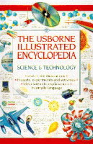 Stock image for The Usborne Illustrated Encyclopedia: Science and Technology (Illustrated Encyclopedia Series) for sale by HPB-Ruby