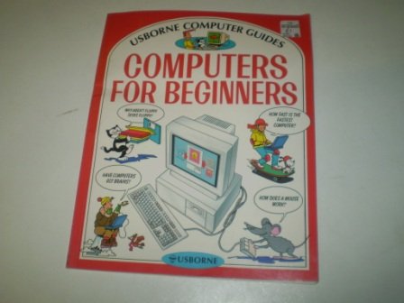 Beispielbild fr Computers for Beginners (Usborne Computer Guides) zum Verkauf von WorldofBooks