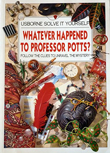 Stock image for Whatever Happened to Professor Potts? (Usborne Solve it Yourself S.) for sale by AwesomeBooks