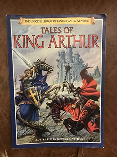 Stock image for Tales of King Arthur (Usborne Library of Fantasy and Adventure Series) for sale by SecondSale