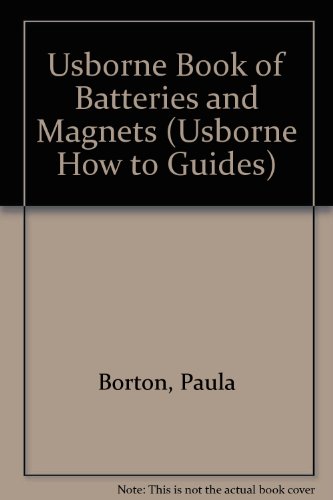 Stock image for Usborne Book of Batteries and Magnets (Usborne How to Guides) for sale by Reuseabook