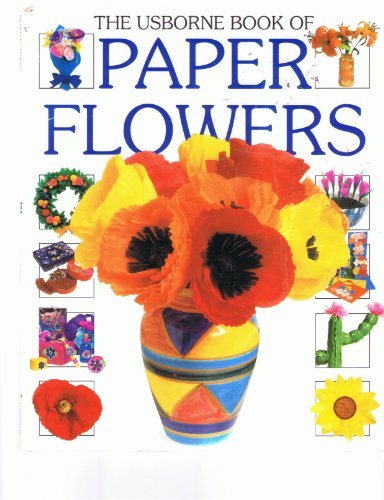 Imagen de archivo de The Usborne Book of Paper Flowers a la venta por Persephone's Books