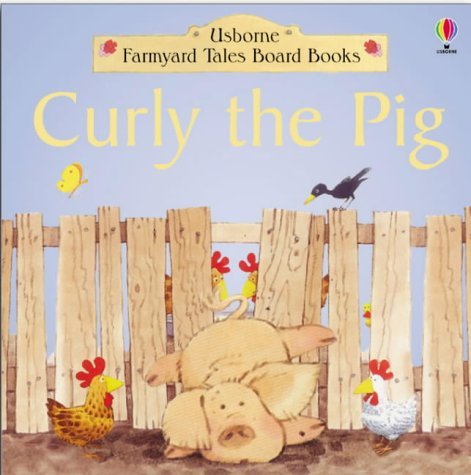 Curly the Pig Board Book (Farmyard Tales Board Books) (9780746021361) by Heather Amery