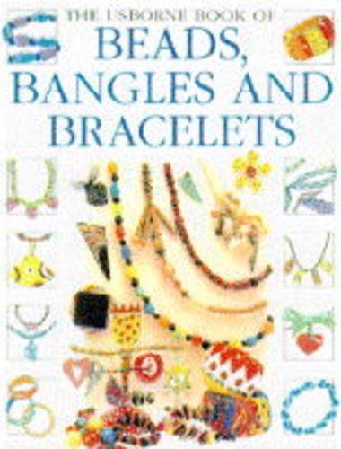 Stock image for The Usborne Book of Beads, Bangles and Bracelets for sale by Better World Books Ltd