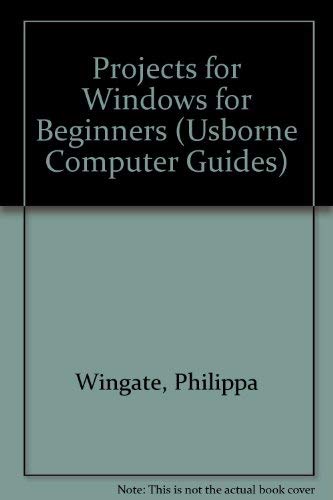 Beispielbild fr Projects for Windows for Beginners (Usborne Computer Guides) zum Verkauf von AwesomeBooks