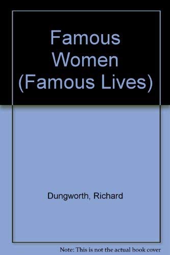 Famous Women (Famous Lives) (9780746024058) by Richard Dungworth
