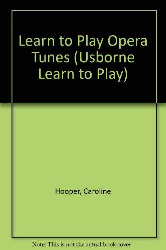 Imagen de archivo de Learn to Play Opera Tunes (Usborne Learn to Play S.) a la venta por WorldofBooks