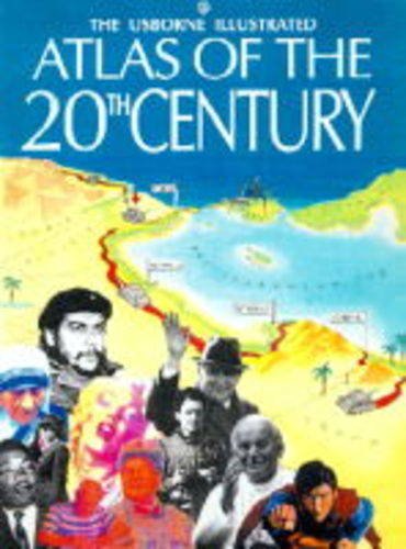 Beispielbild fr Usborne Illustrated Atlas of the 20th Century (History atlases) zum Verkauf von WorldofBooks