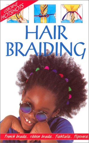 Hair Braiding (Usborne Hotshots) (9780746026649) by Watt, Fiona; Miles, Lisa; Evans, Cheryl