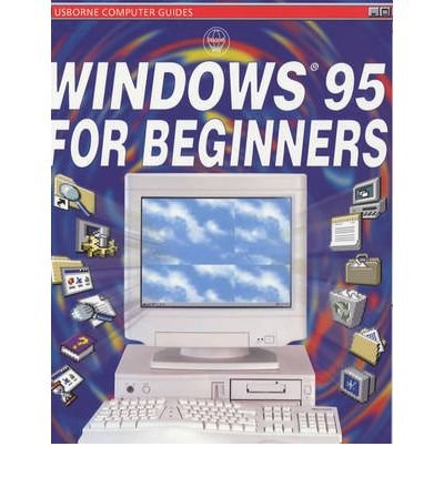 Stock image for Windows 95 for Beginners (Usborne Computer Guides) for sale by The London Bookworm