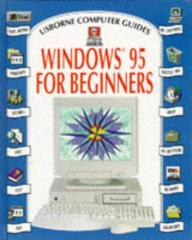 Beispielbild fr Windows 95 for Beginners (Usborne Computer Guides) zum Verkauf von WorldofBooks