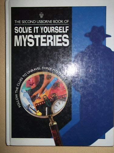 The Second Usborne Book of Solve It Yourself Mysteries (Solve It Yourself) (9780746027028) by Roxbee Cox, Phil