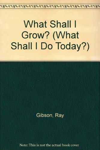 9780746027165: What Shall I Grow? (What Shall I Do Today?)