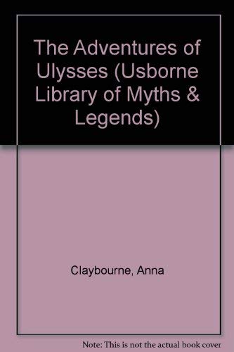 Stock image for The Adventures of Ulysses (Usborne Library of Myths & Legends) Claybourne, Anna; Claybourne, retold Anna and Anderson, Jeff for sale by Re-Read Ltd