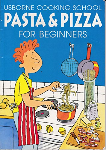 Beispielbild fr Pasta & Pizza for Beginners (Cooking School Series) zum Verkauf von Wonder Book