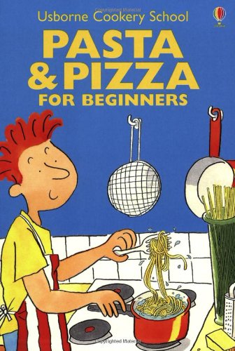 Stock image for Pasta and Pizza for Beginners (Cookery School) for sale by WorldofBooks