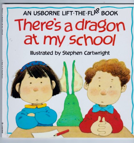 9780746028186: There's a Dragon at My School (Usborne Lift-the-Flap-Books)