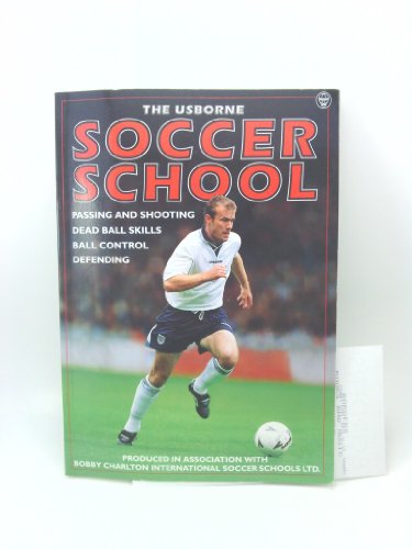 Beispielbild fr The Usborne Soccer School: Passing and Shooting Dead Ball Skills Ball Control Defending zum Verkauf von medimops