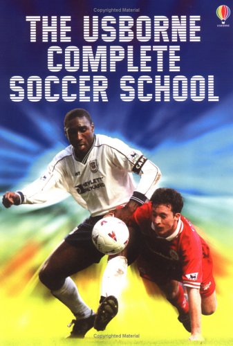 Beispielbild fr The Usborne Complete Soccer School zum Verkauf von Once Upon A Time Books