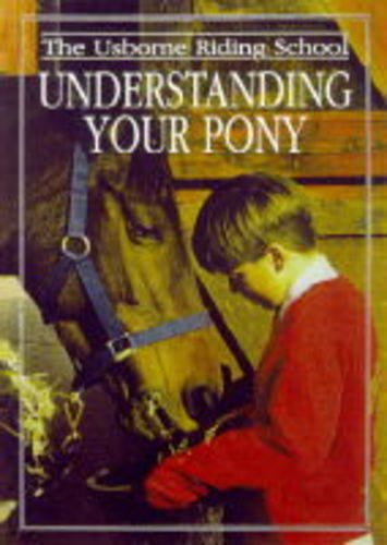 Understanding Your Pony (Usborne Riding School) (9780746029244) by Gill Harvey; Kit Houghton; Juliet Mander; Mikki Rain