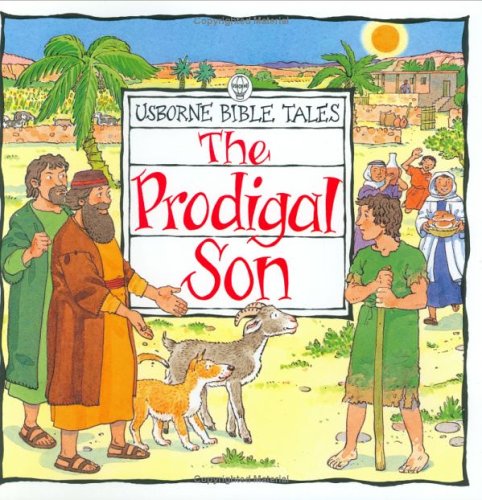 Beispielbild fr The Prodigal Son (Usborne Bible Tales) zum Verkauf von AwesomeBooks