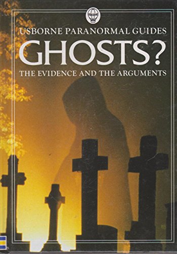 Ghosts? The Evidence And The Arguments (Usborne Paranormal Guides) (9780746030578) by Gillian Doherty