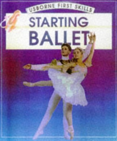 9780746031155: Starting Ballet (Usborne First Skills)