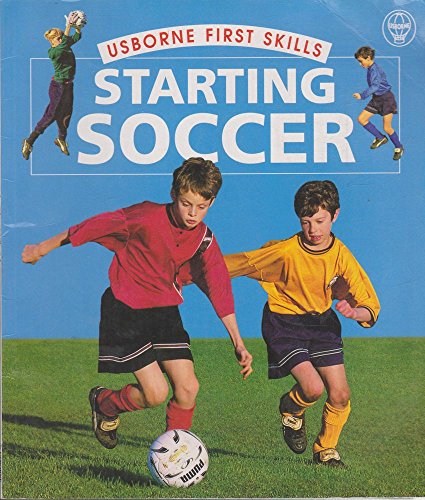 Beispielbild fr Starting Soccer; Usborne First Skills zum Verkauf von Alf Books