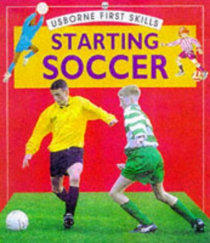 9780746031179: Starting Soccer (Usborne First Skills)