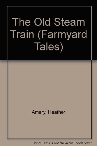 9780746033371: The Old Steam Train (Farmyard Tales)