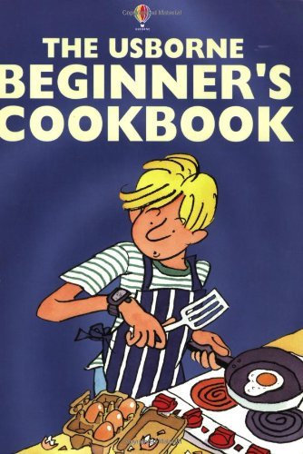 Stock image for Complete Beginners' Cookbook: "Cooking for Beginners", "Pasta and Pizza for Beginners", "Vegetarian Cooking", "Cakes and Cookies" (Usborne Cookery School) for sale by Goldstone Books