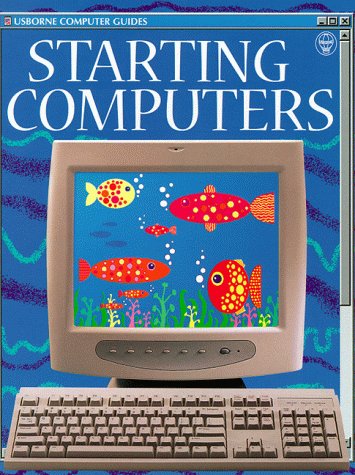 9780746034651: STARTING COMPUTERS (USBORNE COMPUTER GUIDES)