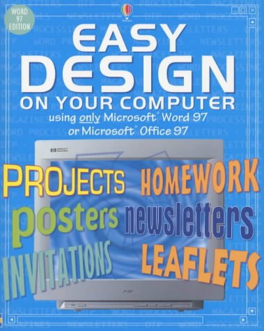 Beispielbild fr Easy Design on Your Computer: Using Word 1997 or Office 1997 (Usborne Computer Guides) zum Verkauf von AwesomeBooks