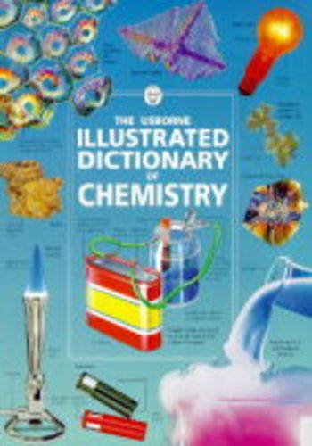 Beispielbild fr The Usborne Illustrated Dictionary of Chemistry zum Verkauf von Better World Books Ltd