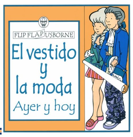 El Vestido Y LA Moda: Ayer Y Hoy (Flip Flap Usborne) (Spanish Edition) (9780746038772) by Smith, Alastair