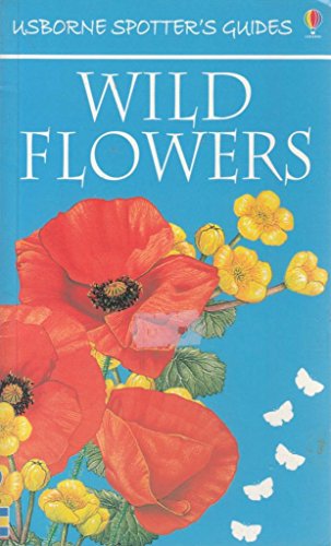 Stock image for Wild Flowers (Usborne New Spotters' Guides) for sale by WorldofBooks