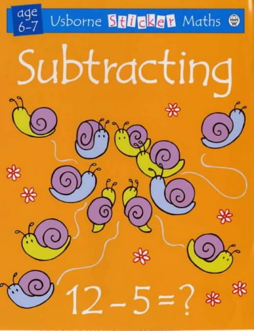 Subtracting Sticker Maths 6-7 (Sticker Maths Stage 2) (9780746040812) by Fiona Watt; Rachel Wells; A. Cooper